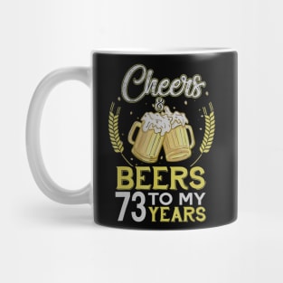 Cheers And Beers To My 73 Years Old 73rd Birthday Gift Mug